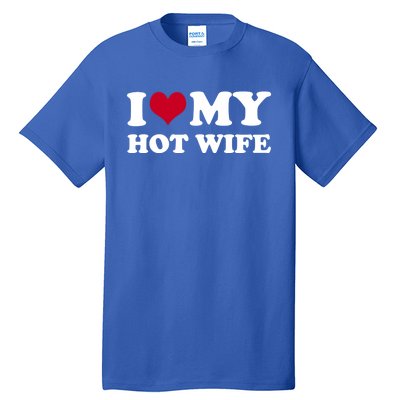 I Love My Hot Wife Cute Gift Tall T-Shirt