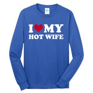 I Love My Hot Wife Cute Gift Tall Long Sleeve T-Shirt