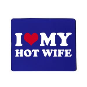 I Love My Hot Wife Cute Gift Mousepad