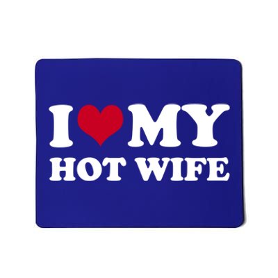 I Love My Hot Wife Cute Gift Mousepad