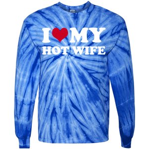 I Love My Hot Wife Cute Gift Tie-Dye Long Sleeve Shirt