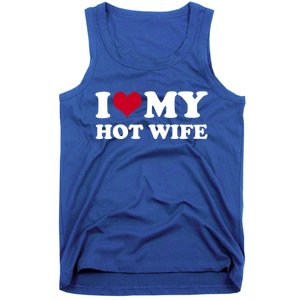 I Love My Hot Wife Cute Gift Tank Top