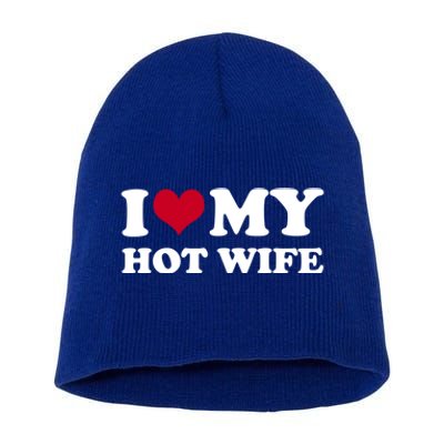 I Love My Hot Wife Cute Gift Short Acrylic Beanie