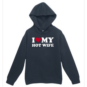 I Love My Hot Wife Cute Gift Urban Pullover Hoodie