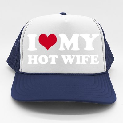 I Love My Hot Wife Cute Gift Trucker Hat