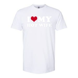 I Love My Hot Wife Cute Gift Softstyle CVC T-Shirt