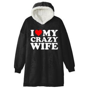 I Love My Crazy Wife With Heart Husband Humor Saying Hooded Wearable Blanket