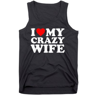 I Love My Crazy Wife With Heart Husband Humor Saying Tank Top