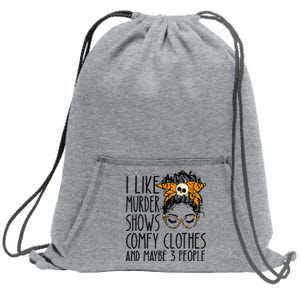 I Like Murder Shows Comfy Clothes 3 People Messy Bun Sweatshirt Cinch Pack Bag