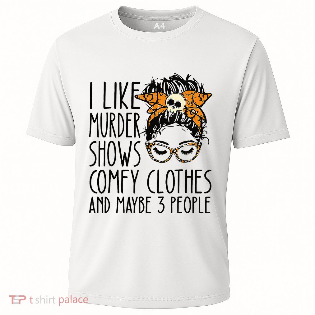 I Like Murder Shows Comfy Clothes 3 People Messy Bun Performance Shirt