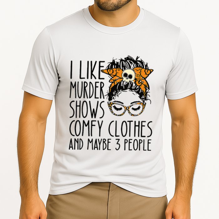 I Like Murder Shows Comfy Clothes 3 People Messy Bun Performance Shirt