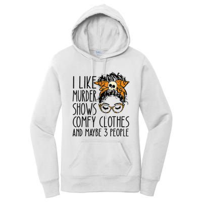 I Like Murder Shows Comfy Clothes 3 People Messy Bun Women's Pullover Hoodie