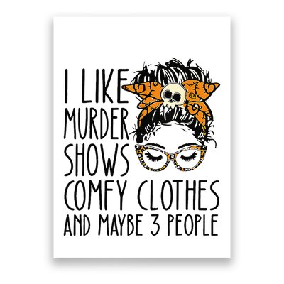 I Like Murder Shows Comfy Clothes 3 People Messy Bun Poster