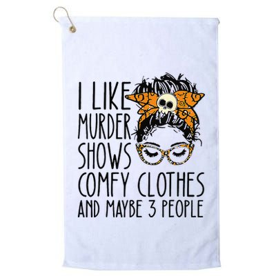 I Like Murder Shows Comfy Clothes 3 People Messy Bun Golf Towel