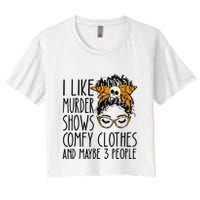 I Like Murder Shows Comfy Clothes 3 People Messy Bun Women's Crop Top Tee