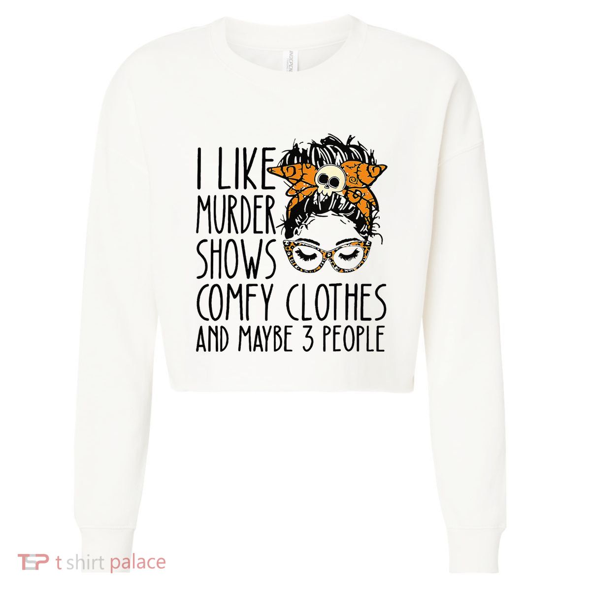 I Like Murder Shows Comfy Clothes 3 People Messy Bun Cropped Pullover Crew