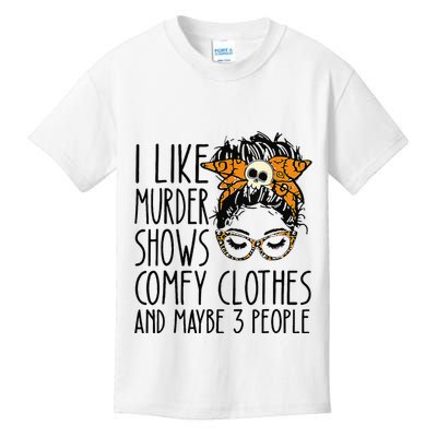I Like Murder Shows Comfy Clothes 3 People Messy Bun Kids T-Shirt