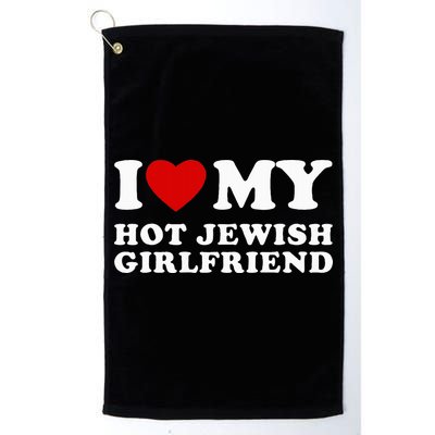 I Love My Hot Jewish Girlfriend I Heart My Hot GF  Golf Towel