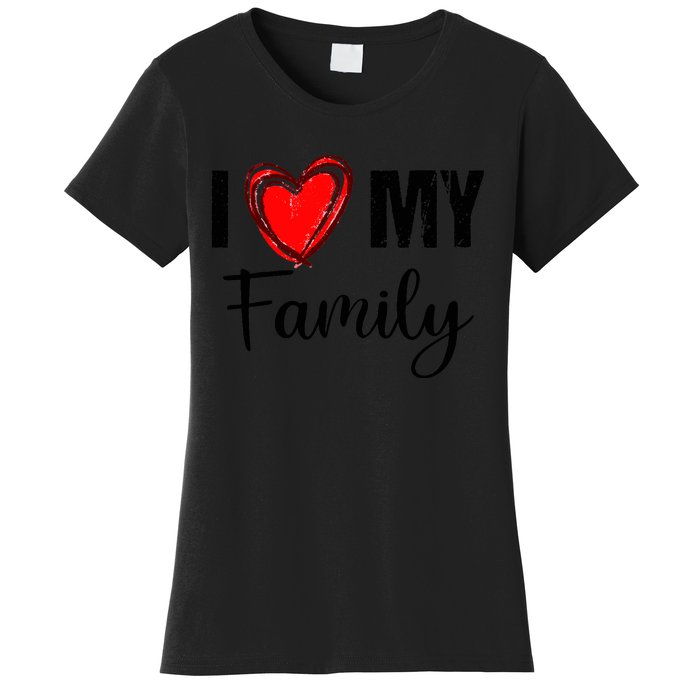 I Love My Family Relatives Party Families Reunion Women's T-Shirt