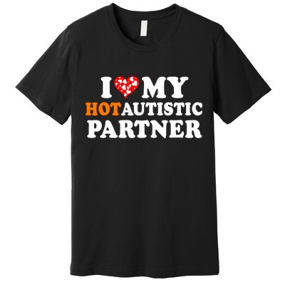 I Love My Hot Autistic Partner Cute Valentines Day Premium T-Shirt
