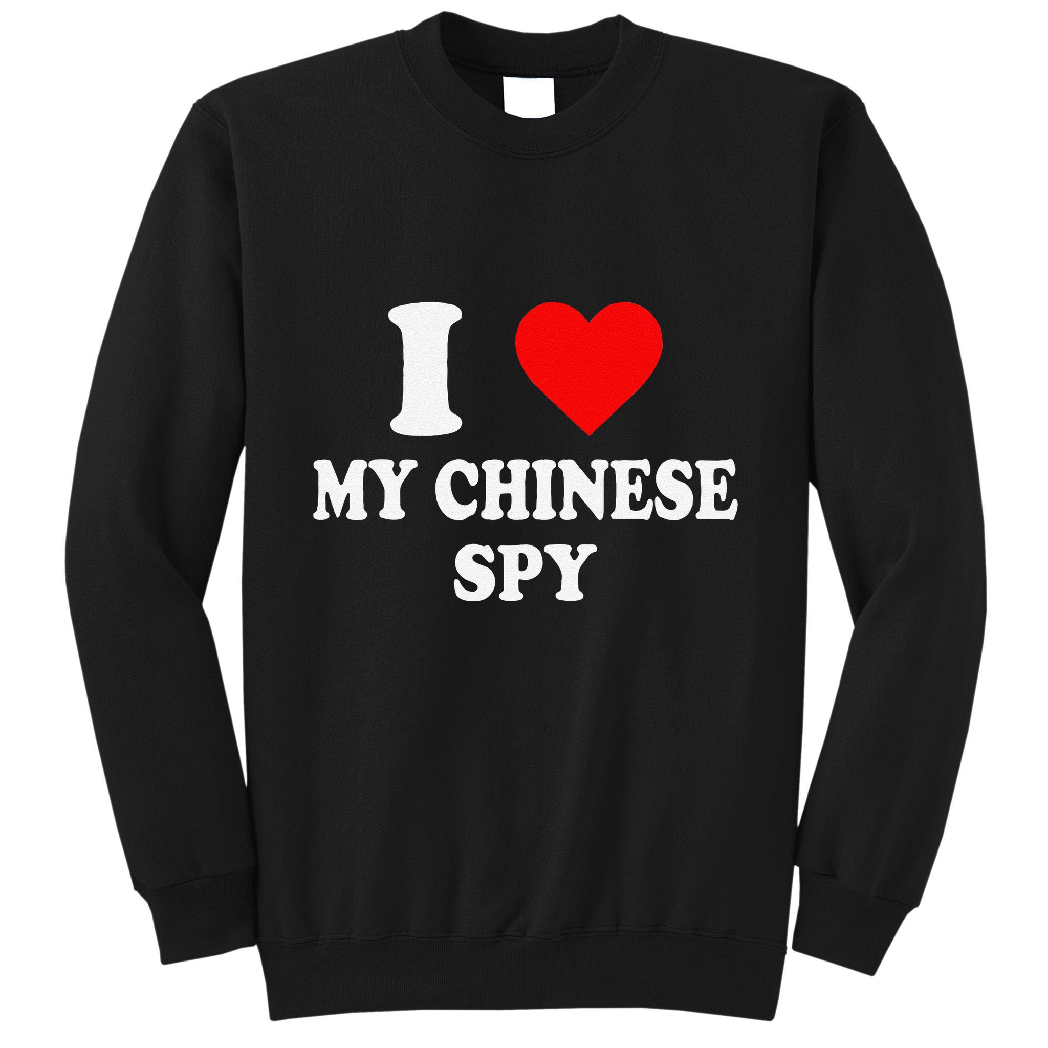 I Love My Chinese Spy Heart China Flag Chinese Spy Meme Tall Sweatshirt