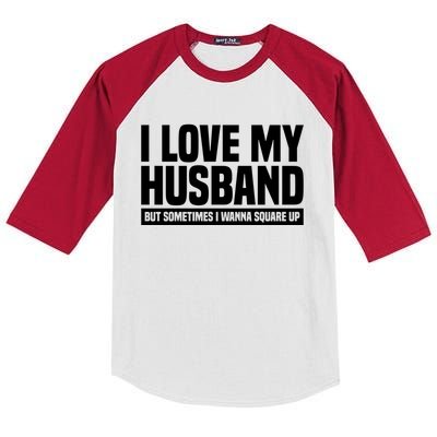 I Love My Husband But Sometimes I Wanna Square Up Gift Kids Colorblock Raglan Jersey