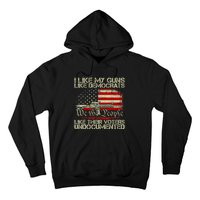 I Like My Guns Like Democrats Like Their Voters Undocumented Hoodie