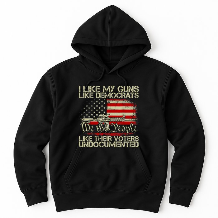 I Like My Guns Like Democrats Like Their Voters Undocumented Hoodie