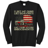 I Like My Guns Like Democrats Like Their Voters Undocumented Sweatshirt