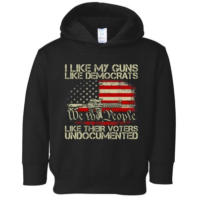 I Like My Guns Like Democrats Like Their Voters Undocumented Toddler Hoodie