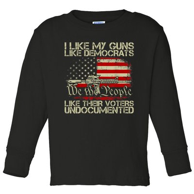 I Like My Guns Like Democrats Like Their Voters Undocumented Toddler Long Sleeve Shirt