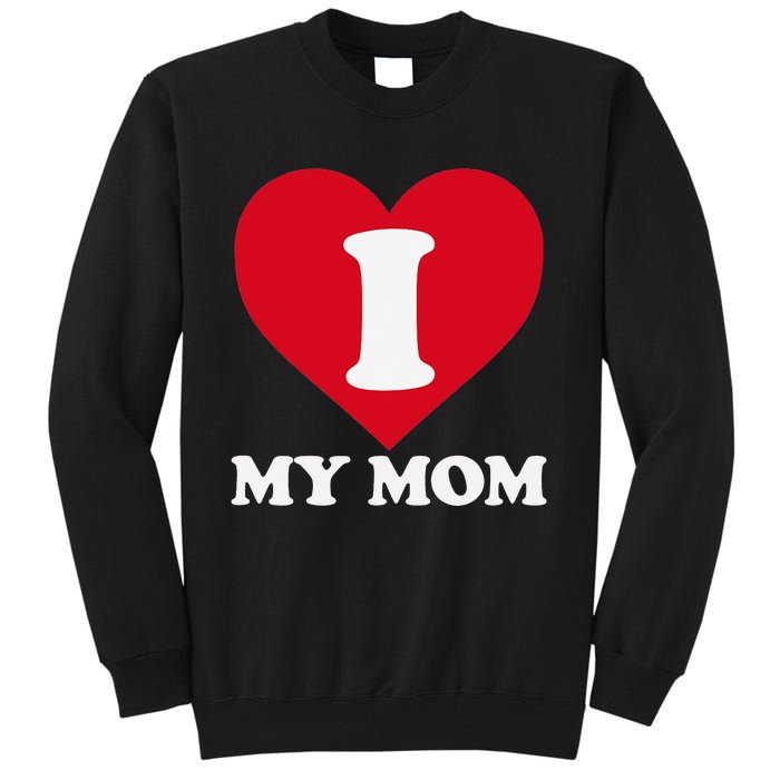 I love my Mom A gift for to show our super heroine our love Tall Sweatshirt