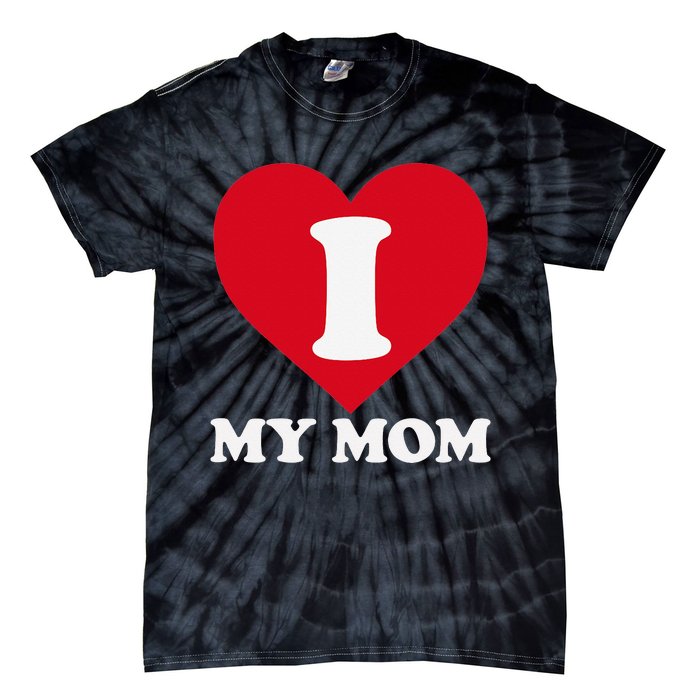 I love my Mom A gift for to show our super heroine our love Tie-Dye T-Shirt