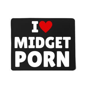 I Love Midget Porn Mousepad