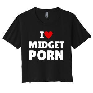 I Love Midget Porn Women's Crop Top Tee