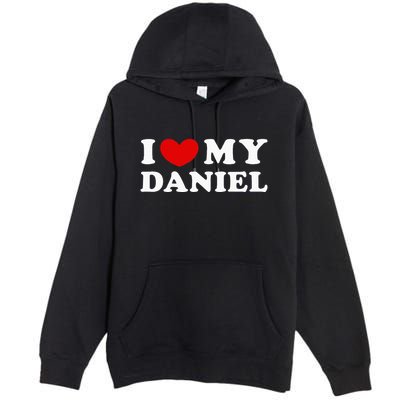 I Love My Daniel Premium Pullover Hoodie