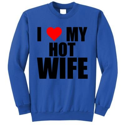 I Love My Hot Wife Red Heart I Love Hot Moms Funny Husband Gift Sweatshirt