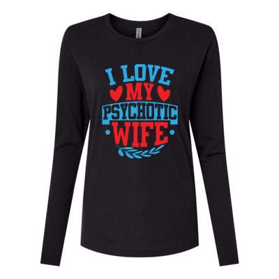 I Love My Psychotic Wife Funny Husband Gift Womens Cotton Relaxed Long Sleeve T-Shirt