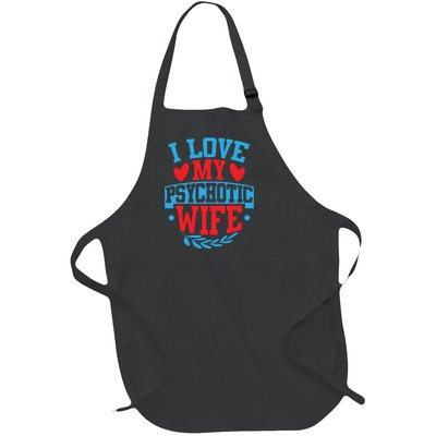 I Love My Psychotic Wife Funny Husband Gift Full-Length Apron With Pockets