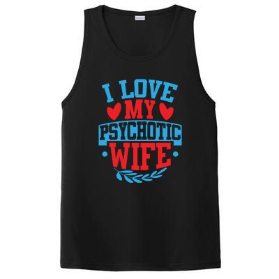 I Love My Psychotic Wife Funny Husband Gift PosiCharge Competitor Tank