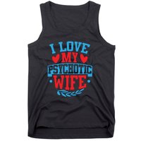 I Love My Psychotic Wife Funny Husband Gift Tank Top