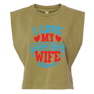 I Love My Psychotic Wife Funny Husband Gift Garment-Dyed Women's Muscle Tee