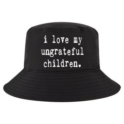 I Love My Ungrateful Funny Sarcastic Mom Dad Gift Cool Comfort Performance Bucket Hat