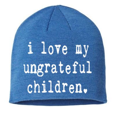 I Love My Ungrateful Funny Sarcastic Mom Dad Gift Sustainable Beanie