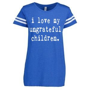 I Love My Ungrateful Funny Sarcastic Mom Dad Gift Enza Ladies Jersey Football T-Shirt