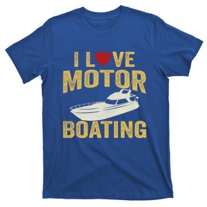 I Love Motor Boating Funny Boater Funny Gift T-Shirt