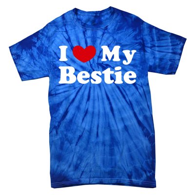 I Love My Bestie I Heart My Bestie Cool Gift Tie-Dye T-Shirt