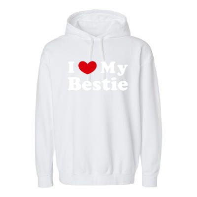 I Love My Bestie I Heart My Bestie Cool Gift Garment-Dyed Fleece Hoodie