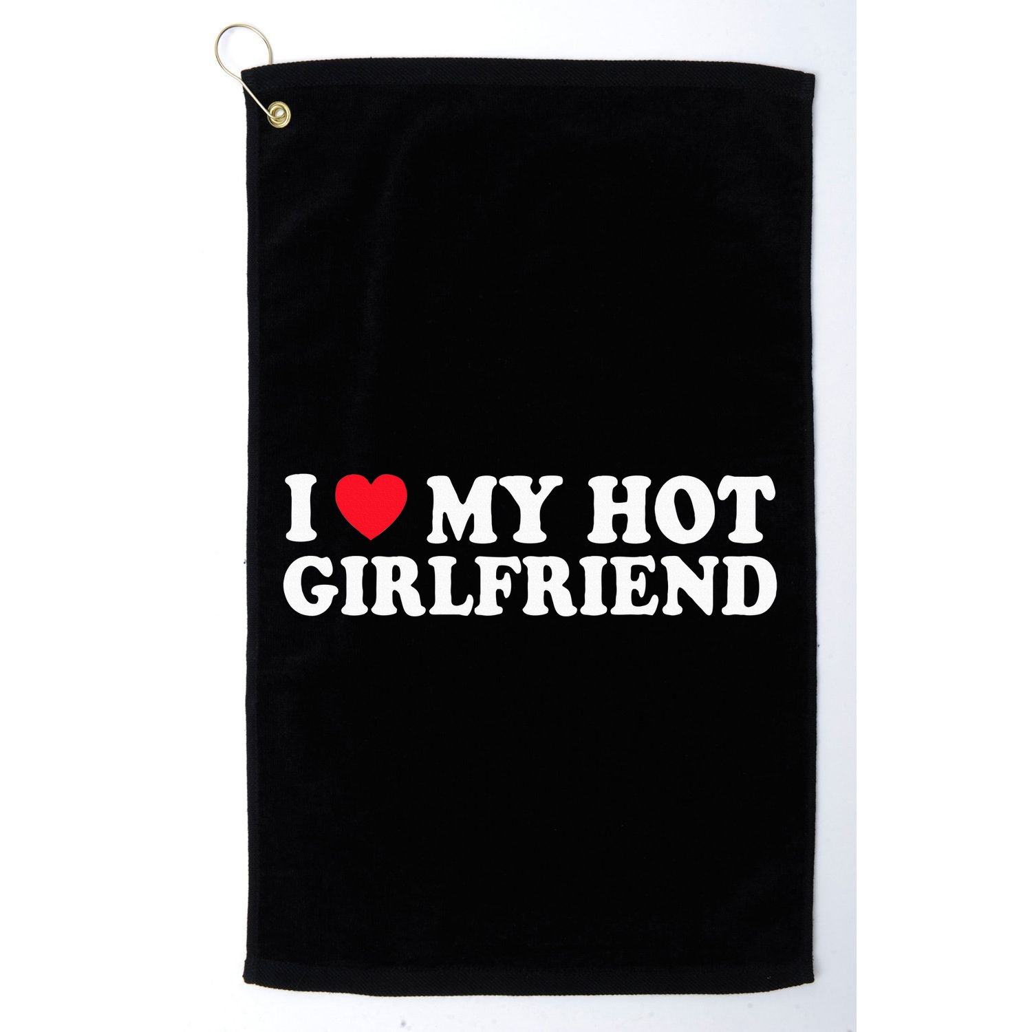 I Love My Hot Gf Girl Boy Couple Valentines Day Girlfriend Golf Towel