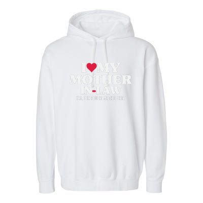 I Love My Mother In Law For Son In Law Garment-Dyed Fleece Hoodie